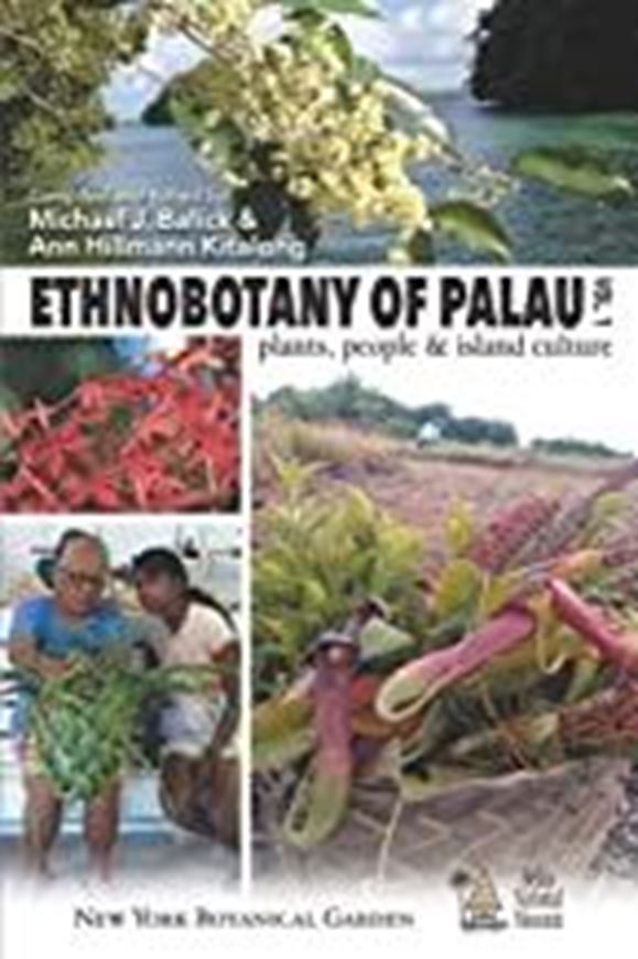 Ethnobotany of Palau: Plants, People and Isalnd Culture. Volume 1. 2020.  illus. 256 p. Paper bd.