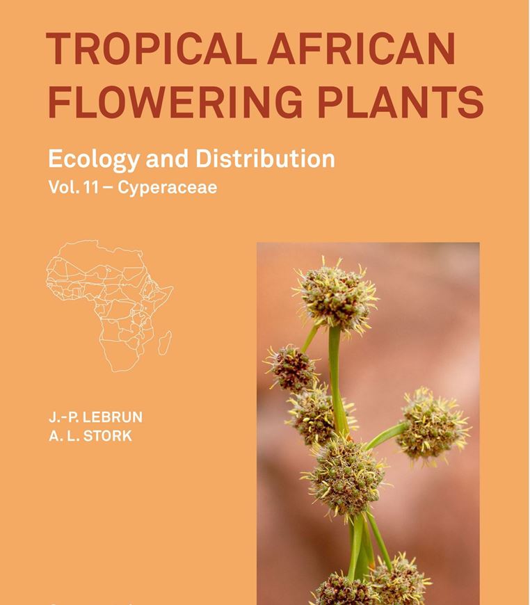 Tropical African Flowering Plants. Ecology and Distribution. Volume 11: Cypéracées. 2020. (Publication hors - série, 9i). Many dot maps. 368 p. 4to. Paper bd.
