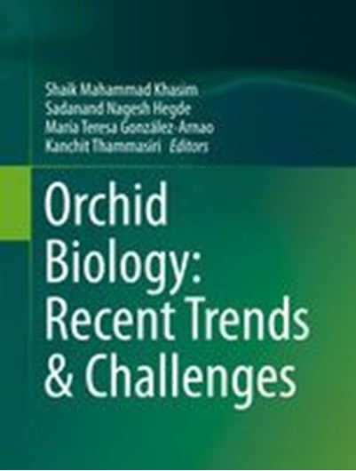 Orchid Biology: Recent Trends & Challenges. 2020. 133 (113 col.) figs. XVIII, 547 p. gr8vo. Hardcover.