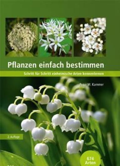 Pflanzen einfach bestimmen. Schritt für Schritt einheimische Arten kennenlernen. 2te rev. Aufl. 2021. illus. 416 S. gr8vo. Softcover.