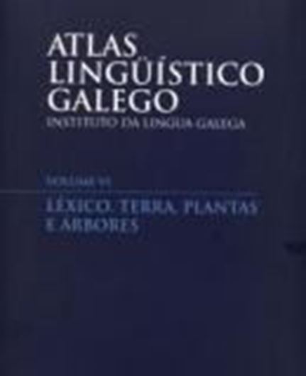 Atlas Lingüistico Galego, Lexico 6: Terra, Plantas e Arbores. 2016. 729 p. gr8vo. Hardcover - In Galego.