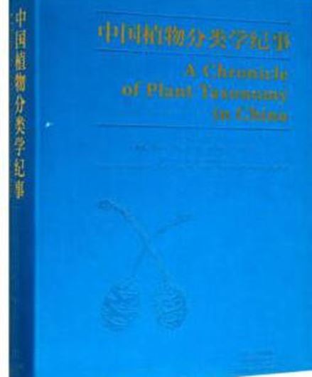 A Chronicle of Plant Taxonomy in China. 2020. 665 p. gr8vo. Paper bd. - In Chinese, with Latin nomenclature.