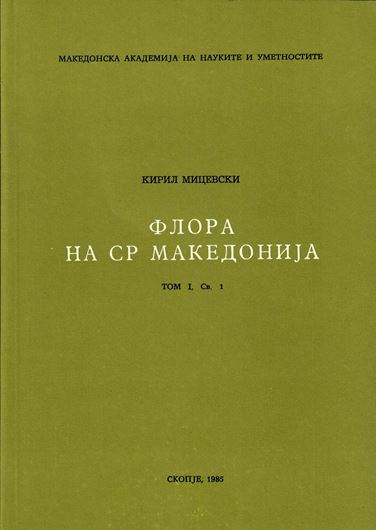 The Flora of the Republic of Macedonia. Volume I, part 1. 1985. 152 p. gr8vo. Paper bd.- In Macedonian, with Latin nomenclature and English introduction.