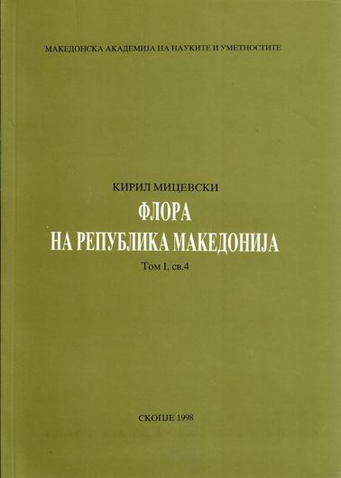 The Flora of the Republic of Macedonia. Volume I, part 4. 1998. 333 p. gr8vo. Paper bd.- In Macedonian.