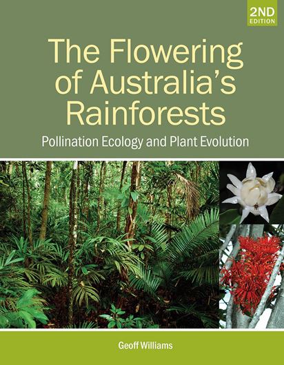 The Flowering of Australia's Rainforest. Pollination Ecology and Plant Evolution. 2nd rev. ed. 2021. 150 col. photogr. XII, 276 p. 4to. Hardcover.