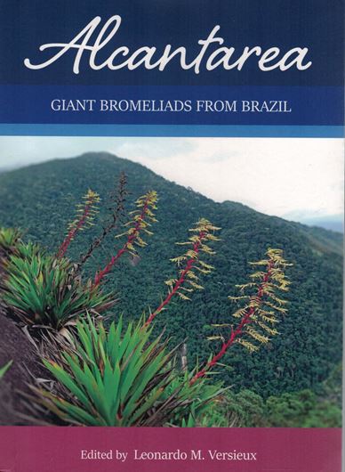 Alcantarea. The Giant Bromeliads from Brazil. 2nd  rev. & augmented  ed. 2021. 50 col. pls. 270 p. Paper bd. - In English