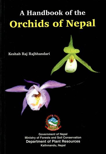 A handbook of orchids of Nepal. 2015. 276 figs. (b/w). 48 col. plates.  V, 168 p. gr8vo. Paper bd.