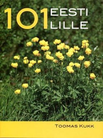 101 Eesti Lille (101 Estonian Flowers). 2015. illus. 216 p. - In Estonian, with Latin nomenclature.