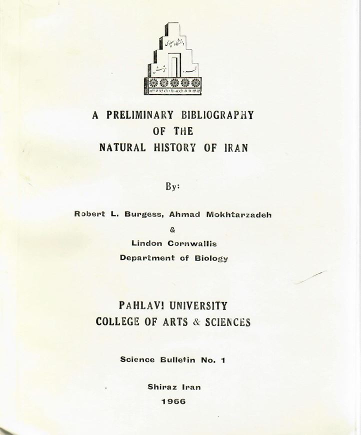A preliminary bibliography of the natural history of Iran. 1966, (Science Bulletin, Danisgah-i Pahlawi, Schiras, Daniskada-i Adabiyat wa Ulum,1). 360 p. Paper bd.