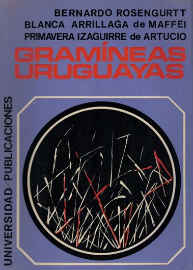 Gramineas Uruguayas. 1970. 192 figs. VIII, 492 p. Paper bd. - In Spanish, with Latin nomenclature.