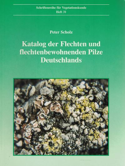 Katalog der Flechten und flechtenbewohnenden Pilze Deutschlands. 2000 (Schriftenreihe für Vegetationskunde, 31). 298 S. Broschiert..