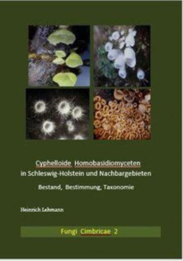 Cyphelloide Homobasidiomyceten in Schleswig - Holstein und Nachbargebieten. Bestand, Bestimmung, Taxonomie. 2021. (Fungi Cimbricae, 2). 786 kol. Fig.. 423 S. gr8vo. Hardcover. - German / English.