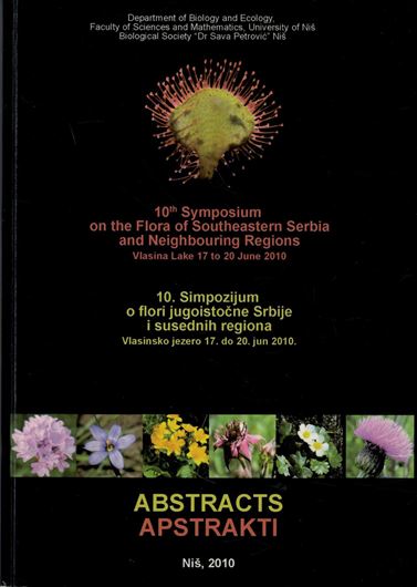 10th Symposium on the Flora of Southeastern Serbia and Neighbouring Regions, Vlasina Lake, 17 to 20 June 2010.. Publ. 2010. 132 p. Paper bd.- Bilingual (English/ Serbian).