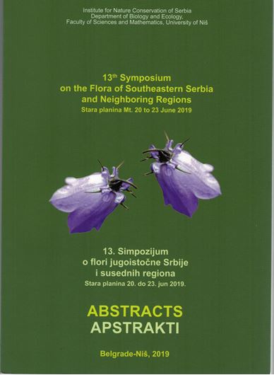 13th Symposium on the Flora of Southeastern Serbia and Neighbouring Regions, Vlasina Lake, 20 to 23 June 2019.  XXII, 245 p. Paper bd. - In English.