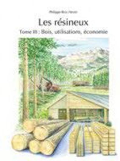 Les résineux. Tome 3: Bois, utilisations, économie. 2015. illus. 344 p. gr8vo. Paper bd.