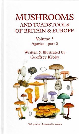 Mushrooms and Toadstools of Britain and Europe. Vol. 3: Agarics, part 2. 2021. illus. ca. XIX, 183 p. gr8vo. Hardcover.