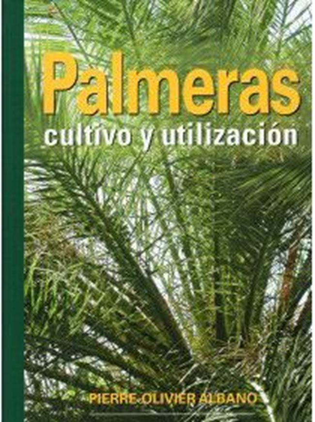 Palmeras. Cultivo y Utilizacion. 2005 315 col. figs. 368 p. Hardcover.- In Spanish.