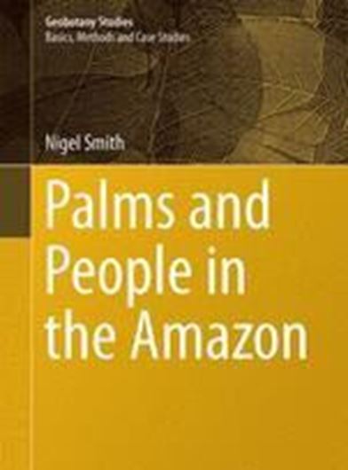 Palms and People in the Amazon. 2014. (Geobotany Studies). 330 col. figs.  XIII, 500 p. gr8vo. Paper bd.