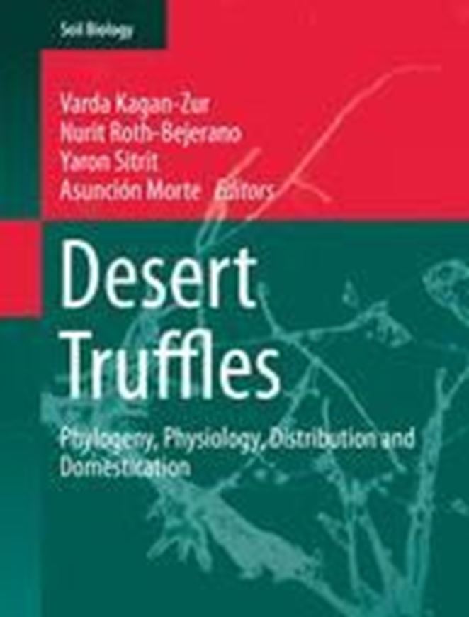Desert Truffles. Phylogeny, Physiology, Distribution and Ecology. 2013. (Soil Biology,38). illus. IX, 397 p. gr8vo. Paper bd.