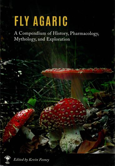 Fly Agaric: A Compendium of History, Phyrmacology, Mythology & Exploration. 2020. illus. 508 p. gr8vo. Paper bd.
