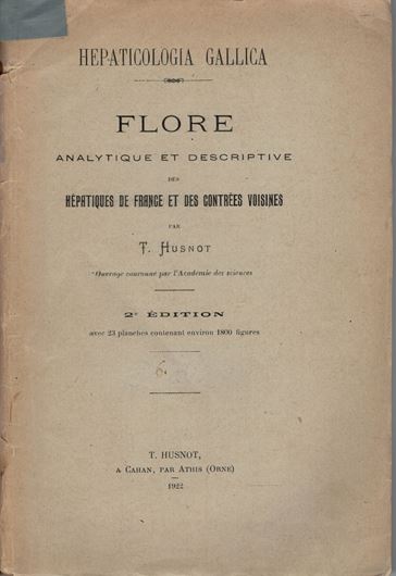 Hepatologia Gallica. Flore analytique et descriptive des Hepatiques de France et des contress voisines. 2nd ed. 1922.  22 pls. 167 p. gr8vo. Hardcover.