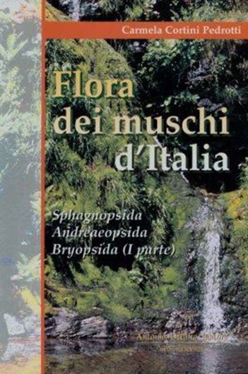 Flora dei muschi d'Italia. Vol. 1: Sphagnopsida, Andreaeopsida, Bryopsida (parte I). 2001. 269 line - figs. XII, 816 p. gr8vo. Paper bd.
