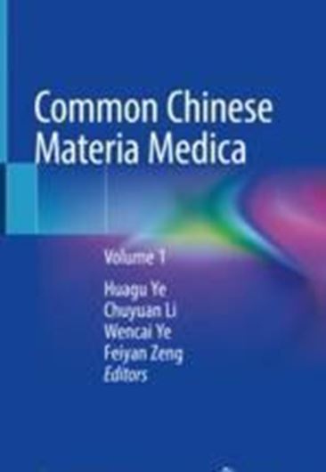 Common Chinese Materia Medica. Volume 1. 2021. 251 col. figs. XII, 200 p.. 4to.  Hardcover.- In English.