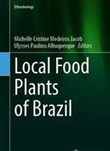 Local Food Plants of Brazil. 2021. (Ethnobiology). 37 (32 col.) figs. IV, 320 p. gr8vo. Hardcover.