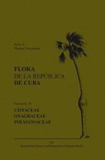Series A: Plantas Vasculares. Fasc. 26: Cistaceae, Onagraceae, Polygonaceae. 2021. 66 distr. maps. 3 line figs. 105 col. pls. 260 p. gr8vo. Paper bd. - In Spanish.