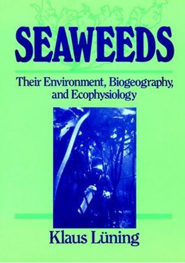 Seaweeds: their Environment, Biogeography, and Ecophysiology. 1990. 527 p. gr8vo. Hardcover.
