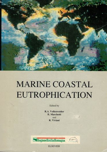 Marine Coastal Eutrophication. The response of marine transitional systems to human impact: problems and perspectives for restoration. Proceedings of an International Conference, Bologna,  Italy. 21 - 24 March 1990. 1990. 1310 p. gr8vo. Hardcover.