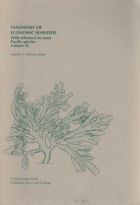 Taxonomy of economic seaweeds with referenec to some Pacfic species. Vol. 4. 19994. (Publication of the Calif. Sea Grant College Program). 199 p. gr 8vo. Paper bd.