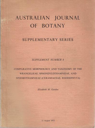Comparative morphology and taxonomy of the Wrangelieae, Sphondylothamnieae and Spermothamnieae (Cermaciaceae, Rhodophyta). 1972. (Austral. Jl. Bot., Suppl. Ser. 4). ilus. 165 p. Paper bd.