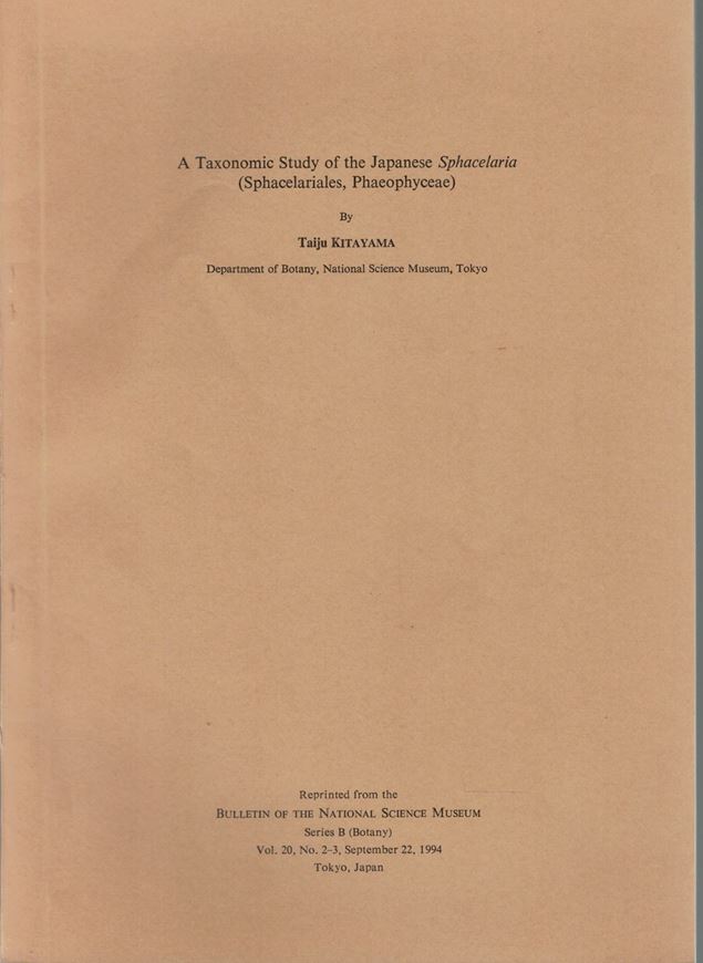 A taxonomic study of the Japanese (Sphacelarias (Sphacelariales, Phaeophyceae). 1994. (Bull. Nat. Science Mus., Series B (Botany). 20:3). 101 p. Paper bd.