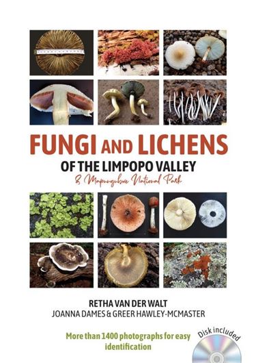 Fungi and lichens of the Limpopo Valley and Mapungubwe National Park. 2020.over 1.400 colour photographs. 376 p. gr8vo. Softcover. - In English and Afrikaans. Includes a DVD offering over 1000 additional color photographs.