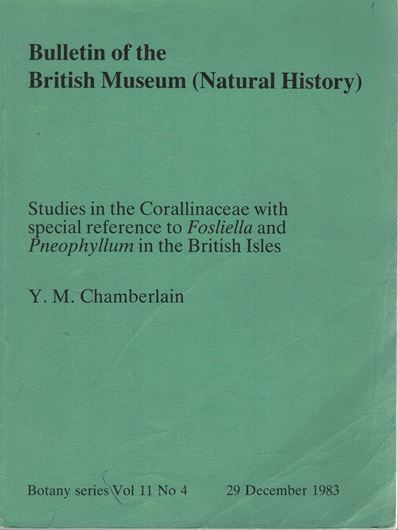 Studies in the Corallinaceae with special reference to Fosliella and Pneophyllum in the British Isles. 1983. (Bull. Brit. Mus. Nat. Hist., Bot.Series, 11:4). 89 figs. 172 p. gr8vo. Paper bd.