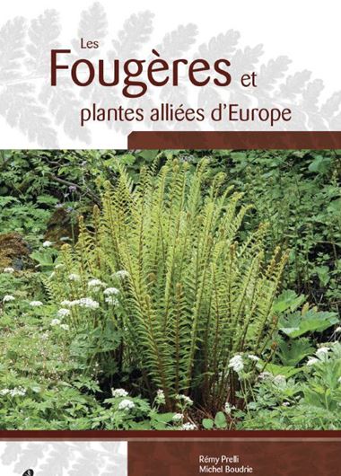 Les Fougères et plantes alliées d'Europe. 2nd rev. ed. 2021.Many col. photogr. and sutrib. maps. 527 p. 4to. Hardcover.