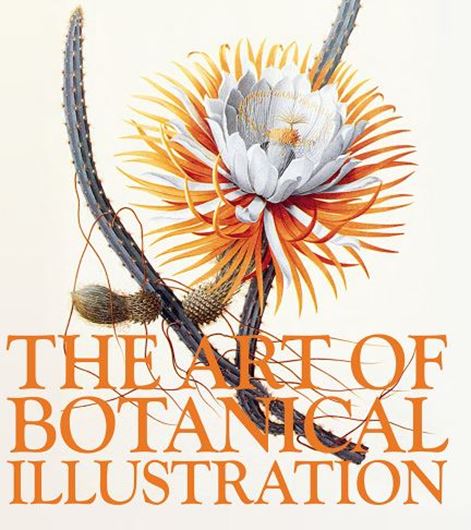 The Art of Botanical Illustration. 2nd ed., with new introduction by Martyn Rix. 271 (123 col.) figs. 360 p. Hardcover.