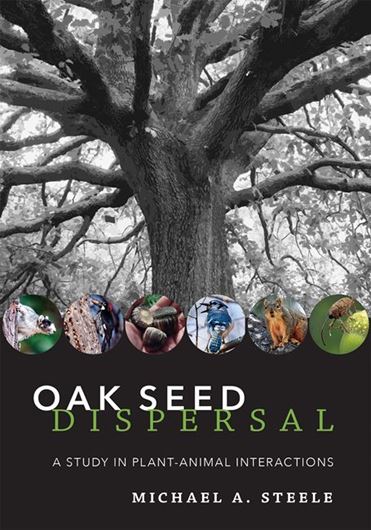 Oak Seed Dispersal: A Study in Plant - Animal Interactions. 2021. 210 (82 col.) photogr. 87 line drawgs. 480 p. gr8vo. Hardcover.