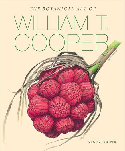 The Botanical Art of William T. Cooper. 2021. illus. 318 p. gr8vo. Hardcover.
