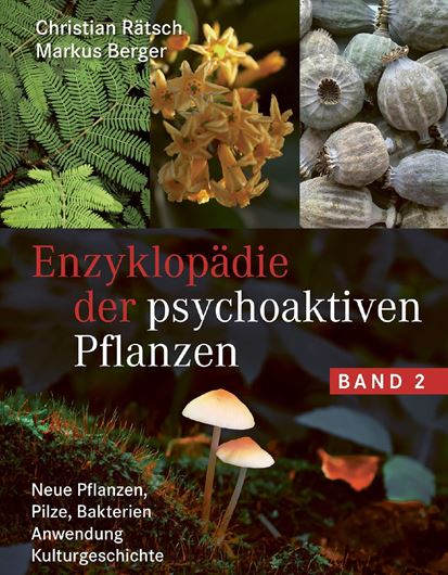 Enzyklopädie der psychoaktiven Pflanzen. Band  2: Neue Pflanzen, Pilze, Bakterien, Anwendung, Kulturgeschichte. 2022 illus. (col.). 900 S. gr8vo. Hardcover.