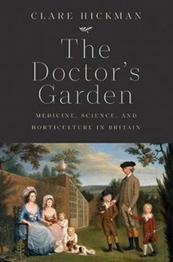 The Doctor's Garden. Medicine, Science and Horticulture in Britain. 2021. 76 (32 col.) figs. XIV, 238 p. gr8vo. Hardcover.