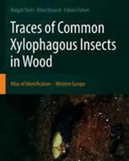 Traces of Common Xylophagous Insects in Wood. Atlas of Identification. Western Europe. 2021. 464 ( 288 col.) figs. XXIV, 200 p. gr8vo. Hardcover.