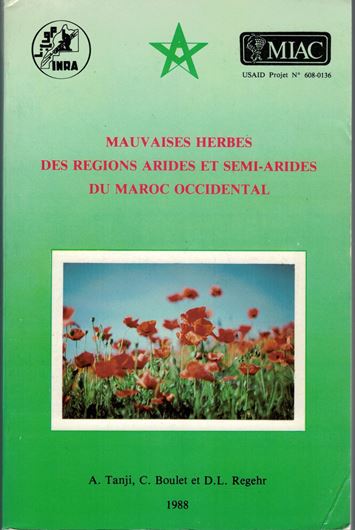 Mauvaises Herbes des Régions Arides et Sémi - Arides du Maroc Occidental. 1988. illus. (line drawings.) 397 p. gr8vo. Paper bd.