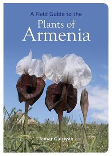 A Field Guide to the Plants of Armenia. 2021. Many col. figs. 592 p. Paper bd. - In English.