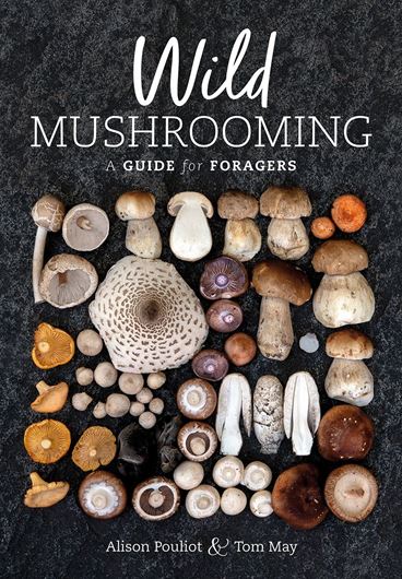 Wild mushrooming. A guide for foragers. 2021. illus. XI, 310 p. gr8vo. Paper bd.