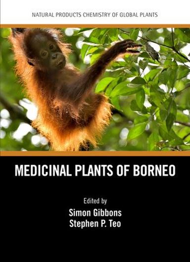 Medicinal Plantsss of Borneo. 2021. (Natural Products Chemistry of Global Plants Series). 155 (34 col.) figs. 189 p. gr8vo. Paper bd.