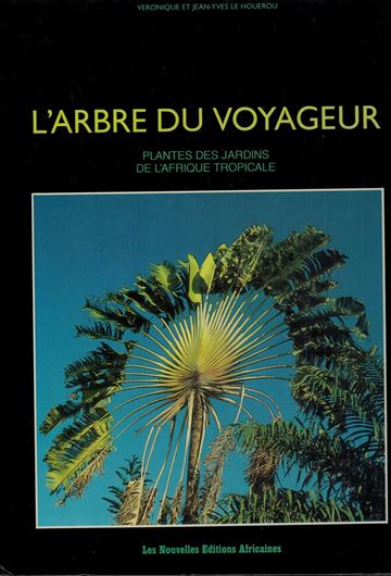 L'Arbre du Voyageur. Plantes des Jardin de l'Afrqiue Tropicale. 1987.Many col. photogr. 186 p. 4to. Hardcover.