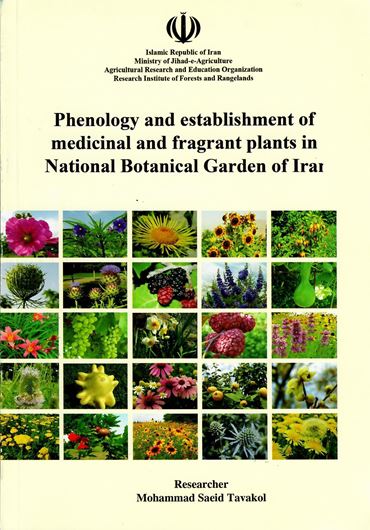 Phenology and establishment of medicinal and fragrant plants in National Botanical Garden of Iran. 1999. 16 col. plates. 115 p. gr8vo. Paper bd.- In Farsi, with Latin nomenclature and -species index and with English abstract.