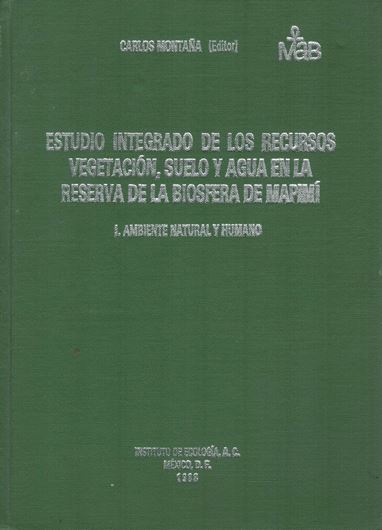 Estudio Integrado de los Recursos Vegetacion, Suelo y Agua en La Reserva de la Biosfera de Mapimi. Vol. 1: Ambiente Natural y Humano. 1988. 2 fold. col. maps in pocket. 290 p. - In Spanish.